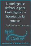 L'intelligence défend la paix. L'intelligence a horreur de la guerre.