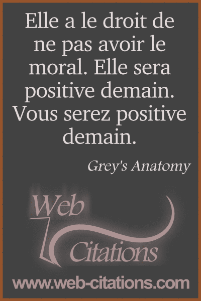 Elle A Le Droit De Ne Pas Avoir Le Moral Elle Sera Positive Demain Vous Serez Positive Demain Web Citations